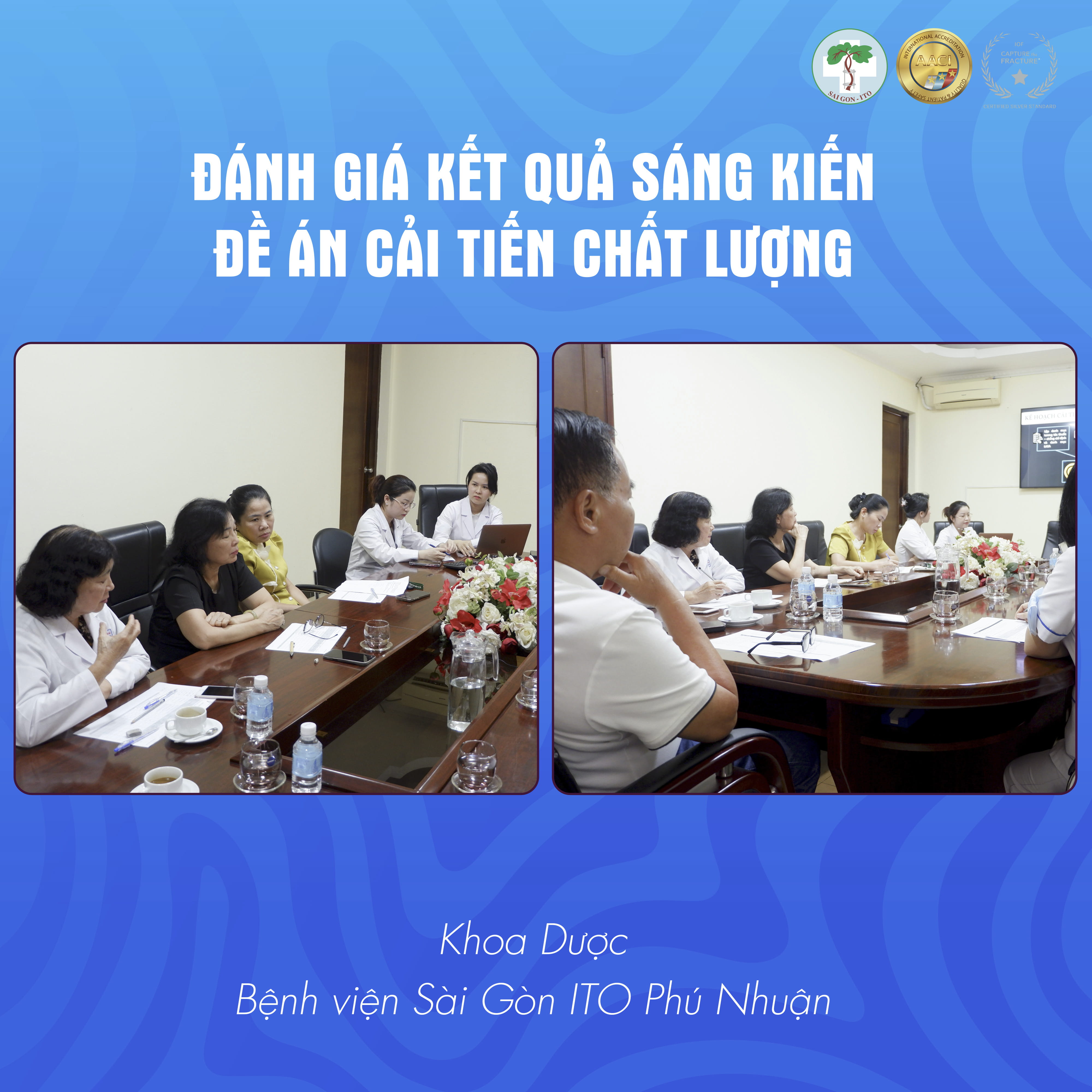 69 ĐỀ ÁN CẢI TIẾN CHẤT LƯỢNG ĐƯỢC ĐÁNH GIÁ – KHẲNG ĐỊNH CAM KẾT CẢI TIẾN LIÊN TỤC TẠI HỆ THỐNG BỆNH VIỆN SAIGON-ITO 34 KHOA DUOC - ITO PN